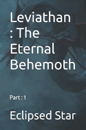 Leviathan: The Eternal Behemoth: Part: 1