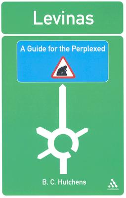 Levinas: A Guide for the Perplexed - Hutchens, Benjamin