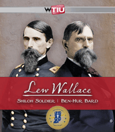 Lew Wallace: Shiloh Soldier / Ben-Hur Bard