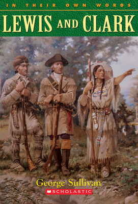 Lewis & Clark (in Their Own Words) - Sullivan, George