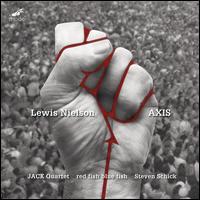 Lewis Nielson: Axis - Emily Dufour (cello); JACK Quartet; Red Fish Blue Fish; Steven Schick (percussion)