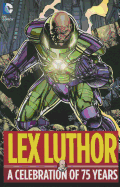 Lex Luthor: A Celebration of 75 Years