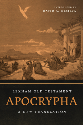 Lexham Old Testament Apocrypha: A New Translation - Lexham Press (Translated by), and deSilva, David A (Introduction by)