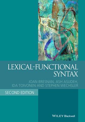 Lexical-Functional Syntax - Bresnan, Joan, and Asudeh, Ash, and Toivonen, Ida