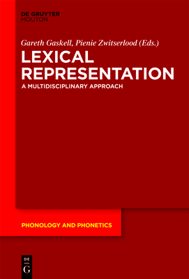 Lexical Representation: A Multidisciplinary Approach - Gaskell, Gareth (Editor), and Zwitserlood, Pienie (Editor)