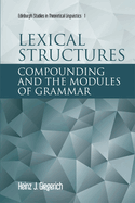 Lexical Structures: Compounding and the Modules of Grammar