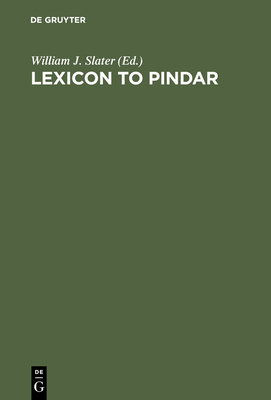 Lexicon to Pindar - Slater, William J (Editor)