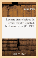 Lexique ?tymologique Des Termes Les Plus Usuels Du Breton Moderne