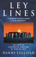 Ley Lines: A Comprehensive Guide to Alignments - Sullivan, D.P.