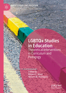 LGBTQ+ Studies in Education: Theoretical Interventions in Curriculum and Pedagogy