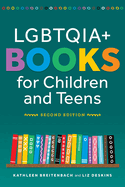 Lgbtqia+ Books for Children and Teens, Second Edition