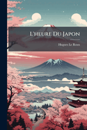 L'Heure Du Japon: (pacifique--Japon--Chine)