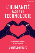 L'Humanit? Face ? la Technologie: Homme / machine: le choc ? venir