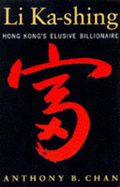 Li Ka-Shing: Hong Kong's Elusive Billionaire