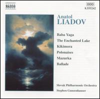 Liadov: Orchestral Works - Slovak Philharmonic Orchestra; Stephen Gunzenhauser (conductor)