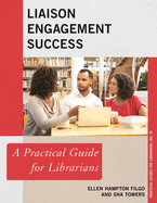 Liaison Engagement Success: A Practical Guide for Librarians