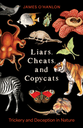 Liars, Cheats, and Copycats: Trickery and Deception in Nature