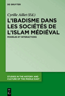 L'Ibadisme Dans Les Soci?t?s de l'Islam M?di?val: Mod?les Et Interactions