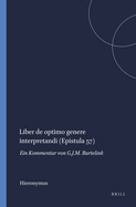 Liber de optimo genere interpretandi (Epistula 57): Ein Kommentar von G.J.M. Bartelink