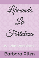 Liberando La Fortaleza: 30-D?as Devocional
