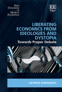 Liberating Economics from Ideologies and Dystopia: Towards Proper Debate