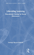 Liberating Learning: Educational Change as Social Movement