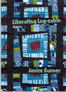 Liberating Log Cabin: Exploring Contemporary Textile Techniques - Gunner, Janice, and Allan, Scott (Designer)