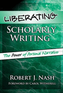 Liberating Scholarly Writing: The Power of Personal Narrative