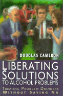 Liberating Solutions to Alcoho
