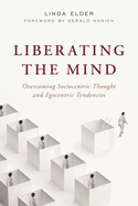 Liberating the Mind: Overcoming Sociocentric Thought and Egocentric Tendencies