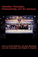 Liberation Theologies, Postmodernity and the Americas
