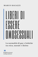 Liberi di essere Omosessuali: La normalit? di gay e lesbiche