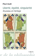 Liberte, Egalite, Singularite: Rousseau En Heritage