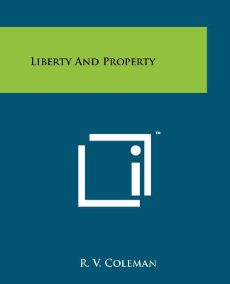 Liberty and Property - Coleman, R V