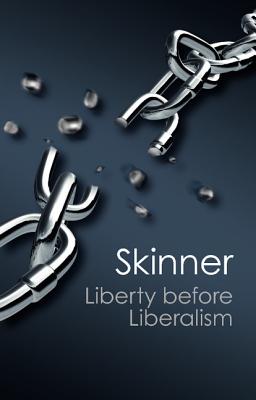 Liberty before Liberalism - Skinner, Quentin