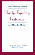 Liberty, Equality, Fraternity: And Three Brief Essays