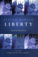 Liberty: Incorporating Four Essays on Liberty