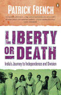 Liberty or Death: India's Journey to Independence and Division