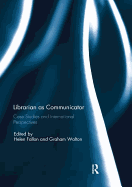 Librarian as Communicator: Case Studies and International Perspectives
