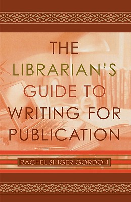 Librarian's Guide to Writing for Publication - Gordon, Rachel Singer