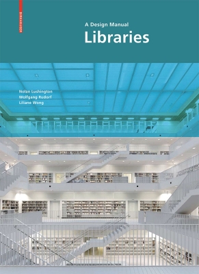 Libraries - A Design Manual - Lushington, Nolan, and Rudorf, Wolfgang, and Wong, Liliane