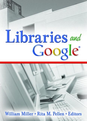 Libraries and Google - Miller, William, and Pellen, Rita M