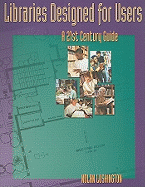 Libraries Designed for Users: A 21st Century Guide