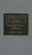 Libraries in Africa: Pioneers, Policies, Problems