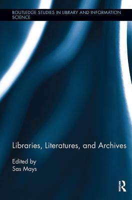 Libraries, Literatures, and Archives - Mays, Sas (Editor)