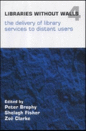 Libraries Without Walls 4: The Delivery of Library Services to Distant Users