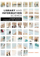 Library and Information Science: A Guide to Key Literature and Sources
