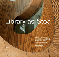 Library as Stoa: Public Space and Academic Mission in Sn�hetta's Charles Library
