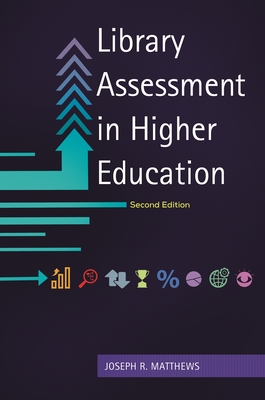 Library Assessment in Higher Education - Matthews, Joseph R.