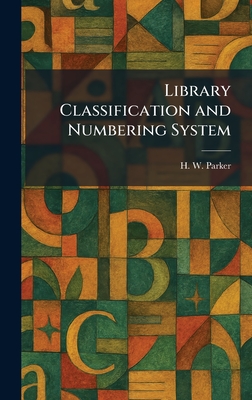 Library Classification and Numbering System - Parker, H W